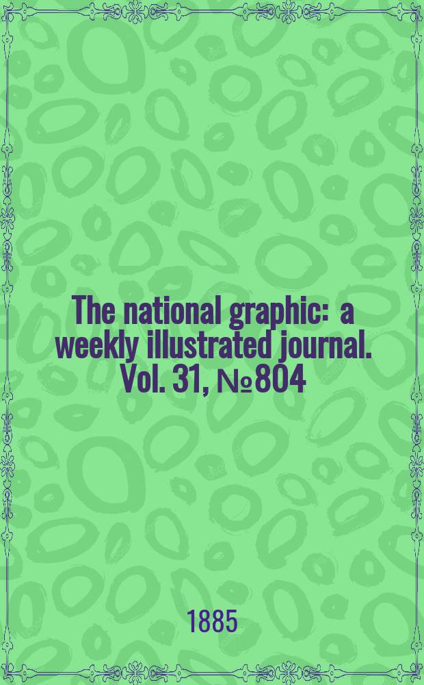 The national graphic : a weekly illustrated journal. Vol. 31, № 804