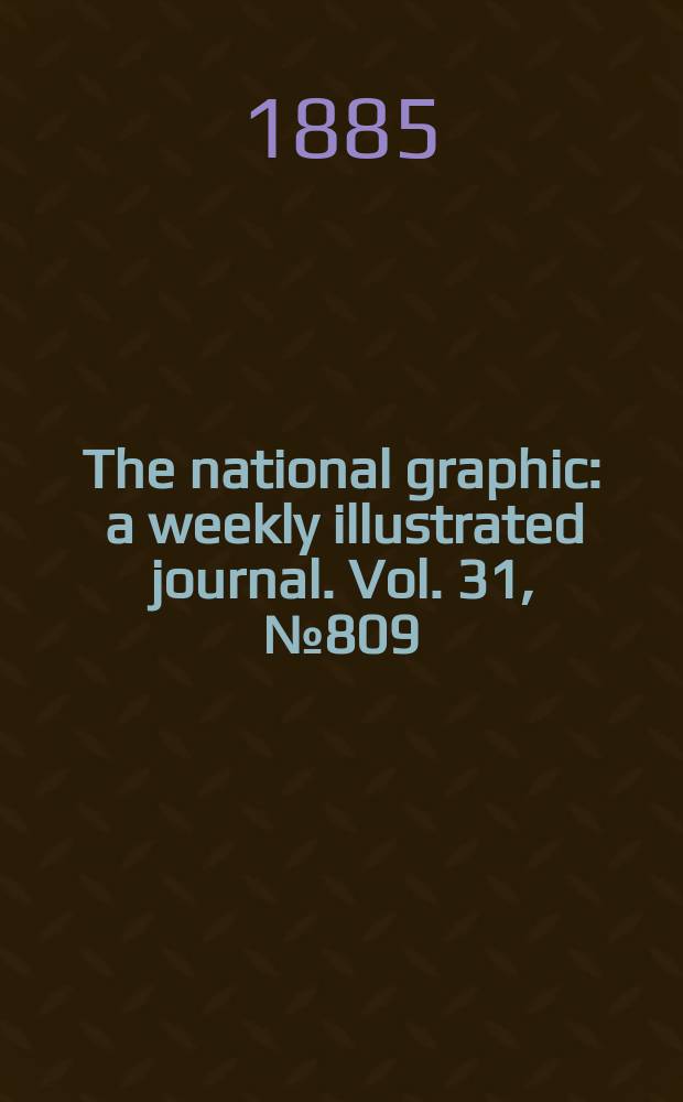 The national graphic : a weekly illustrated journal. Vol. 31, № 809