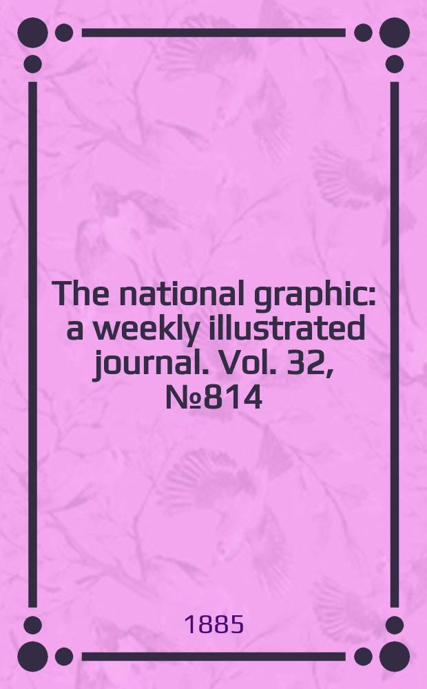 The national graphic : a weekly illustrated journal. Vol. 32, № 814