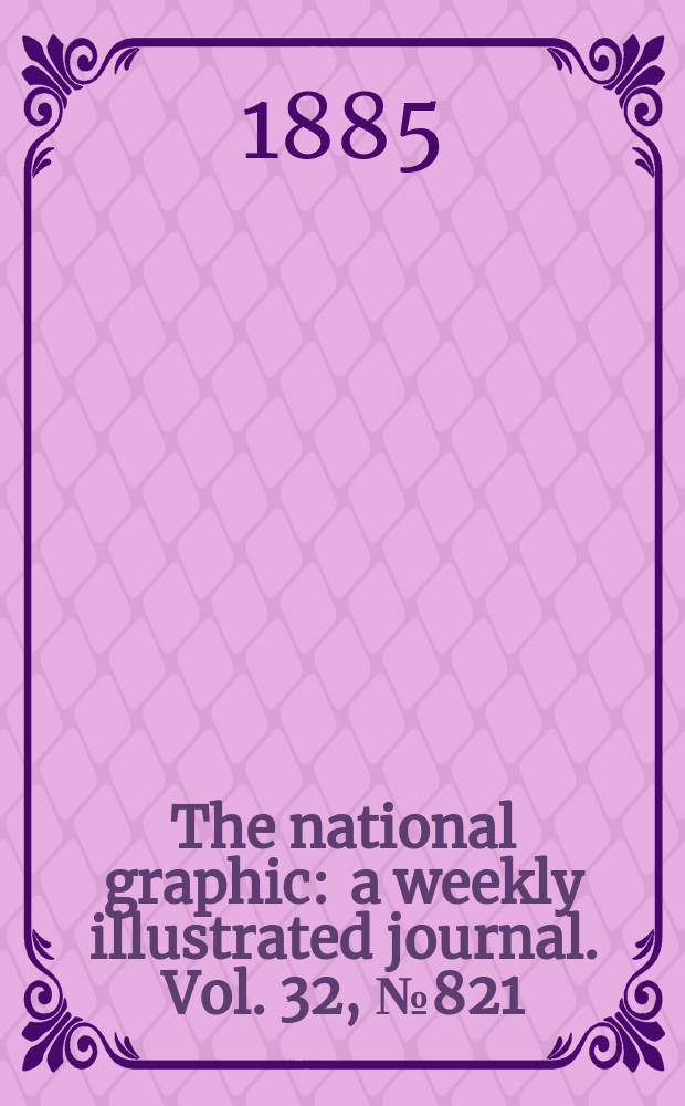 The national graphic : a weekly illustrated journal. Vol. 32, № 821