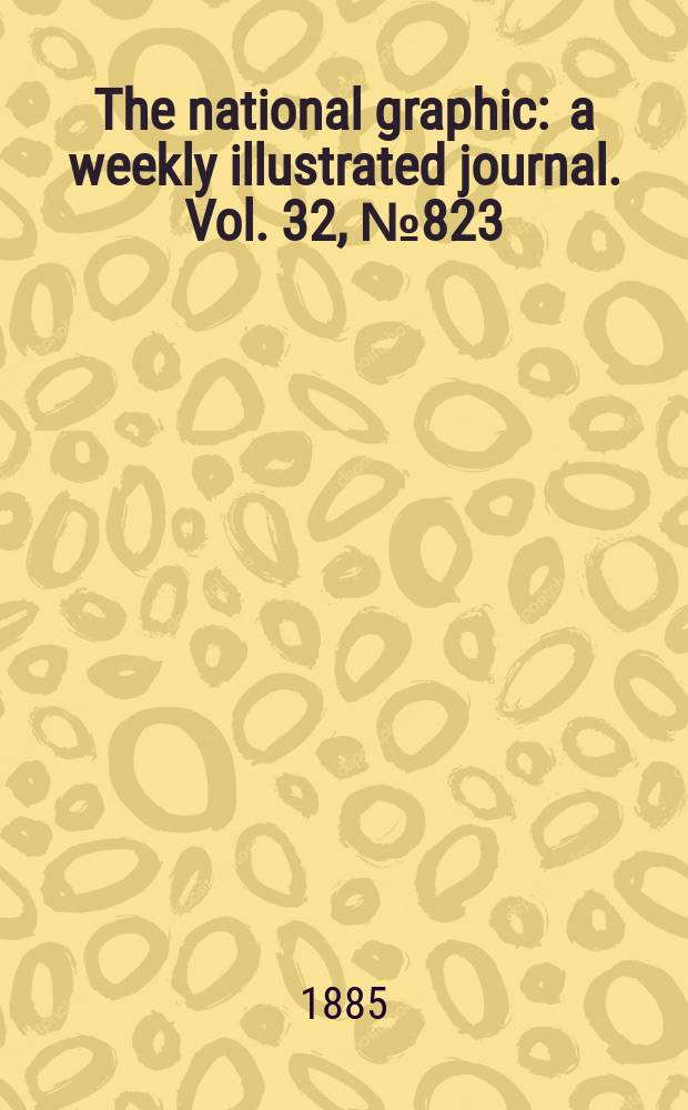 The national graphic : a weekly illustrated journal. Vol. 32, № 823