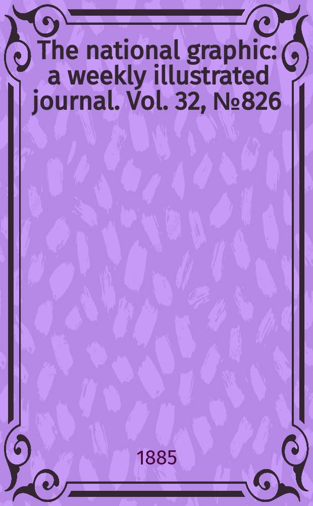 The national graphic : a weekly illustrated journal. Vol. 32, № 826
