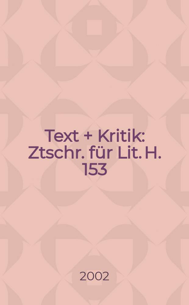 Text + Kritik : Ztschr. f&uuml;r Lit. H. 153 : Durs Gr&uuml;nbein