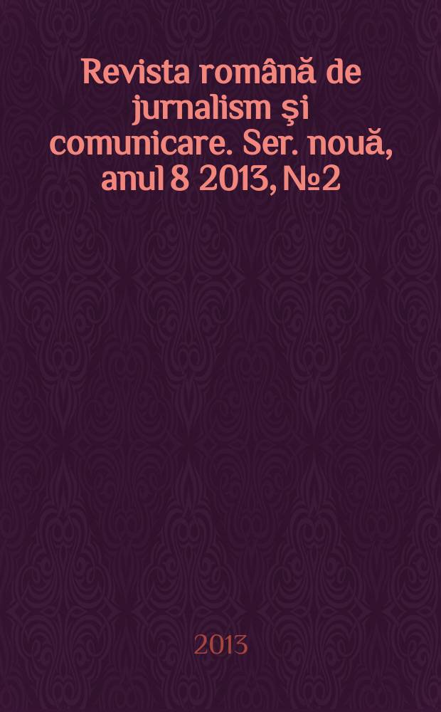 Revista română de jurnalism şi comunicare. Ser. nouă, anul 8 2013, № 2/3