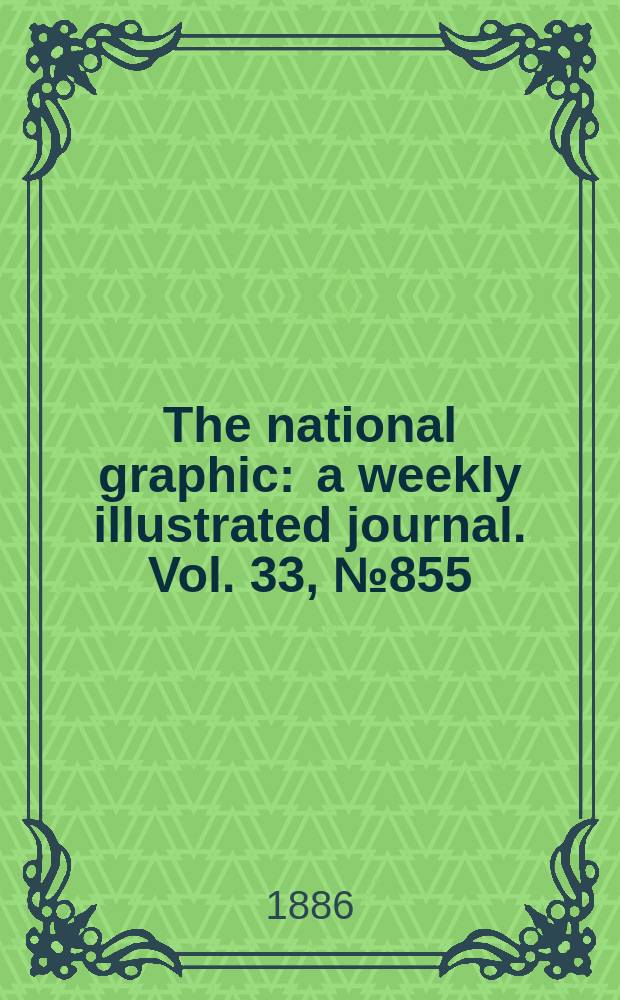 The national graphic : a weekly illustrated journal. Vol. 33, № 855