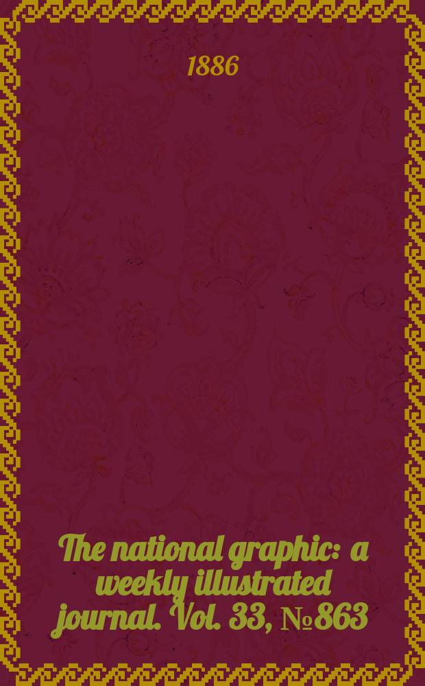 The national graphic : a weekly illustrated journal. Vol. 33, № 863