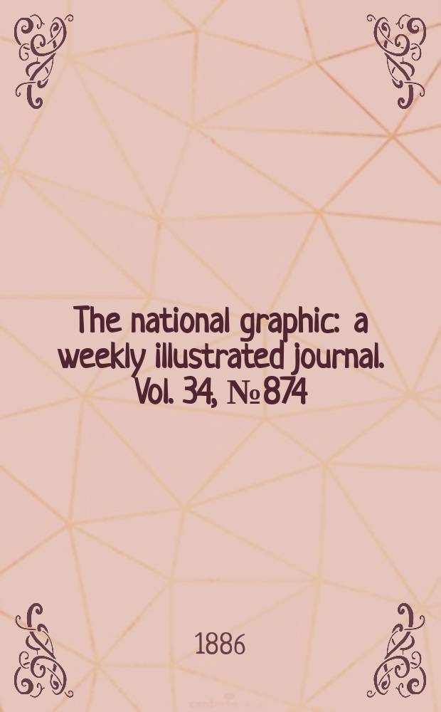 The national graphic : a weekly illustrated journal. Vol. 34, № 874