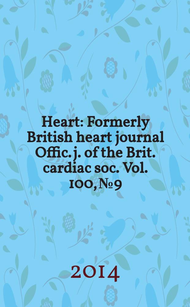 Heart : Formerly British heart journal Offic. j. of the Brit. cardiac soc. Vol. 100, № 9