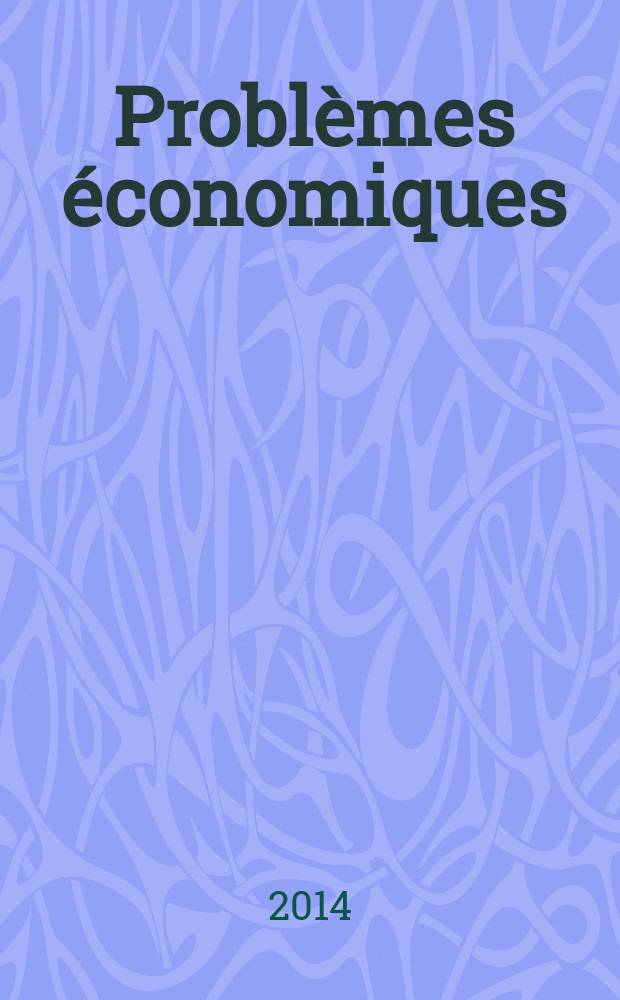 Problèmes économiques : Sélection hebdomadaire de presse française et étrangère. 2014, № 3091