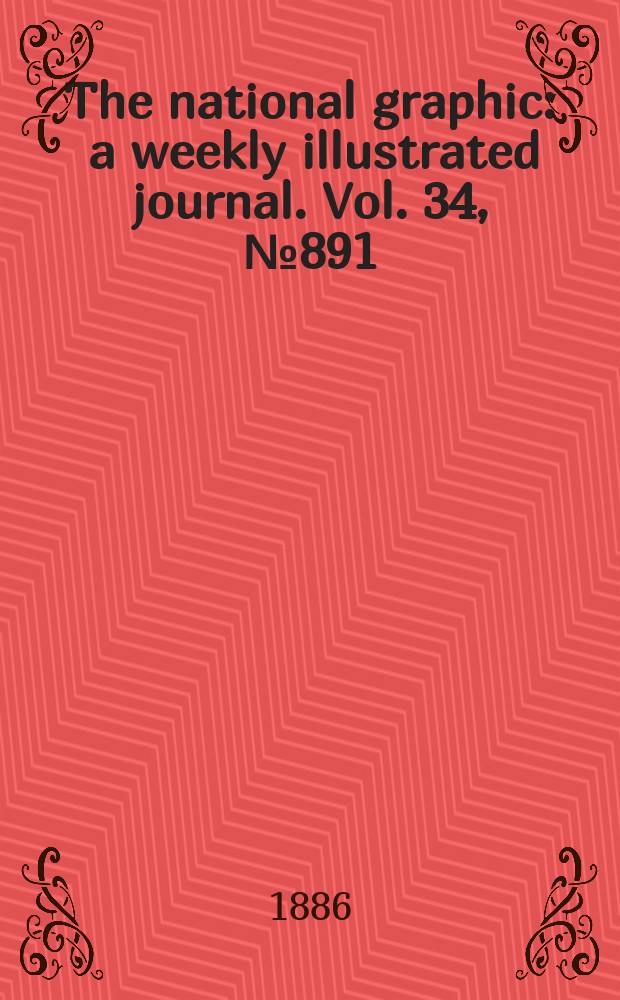 The national graphic : a weekly illustrated journal. Vol. 34, № 891