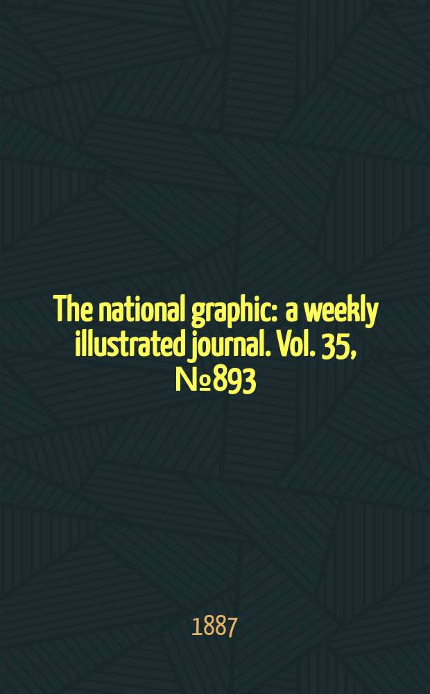 The national graphic : a weekly illustrated journal. Vol. 35, № 893