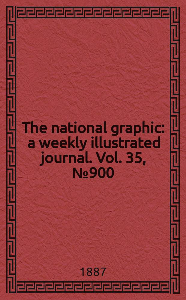 The national graphic : a weekly illustrated journal. Vol. 35, № 900
