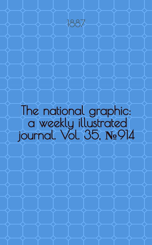 The national graphic : a weekly illustrated journal. Vol. 35, № 914