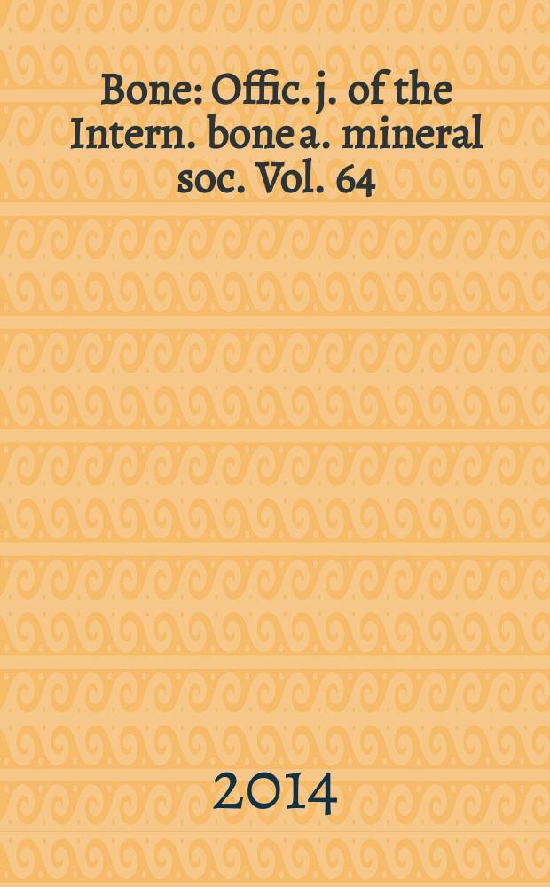 Bone : Offic. j. of the Intern. bone a. mineral soc. Vol. 64