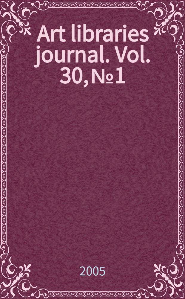 Art libraries journal. Vol. 30, № 1