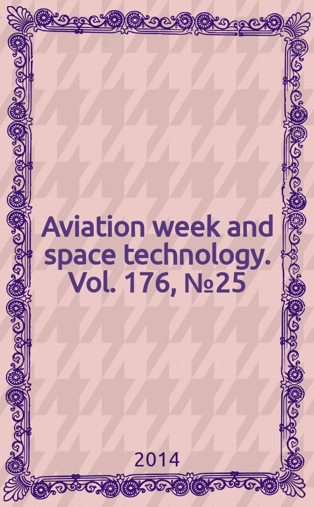 Aviation week and space technology. Vol. 176, № 25