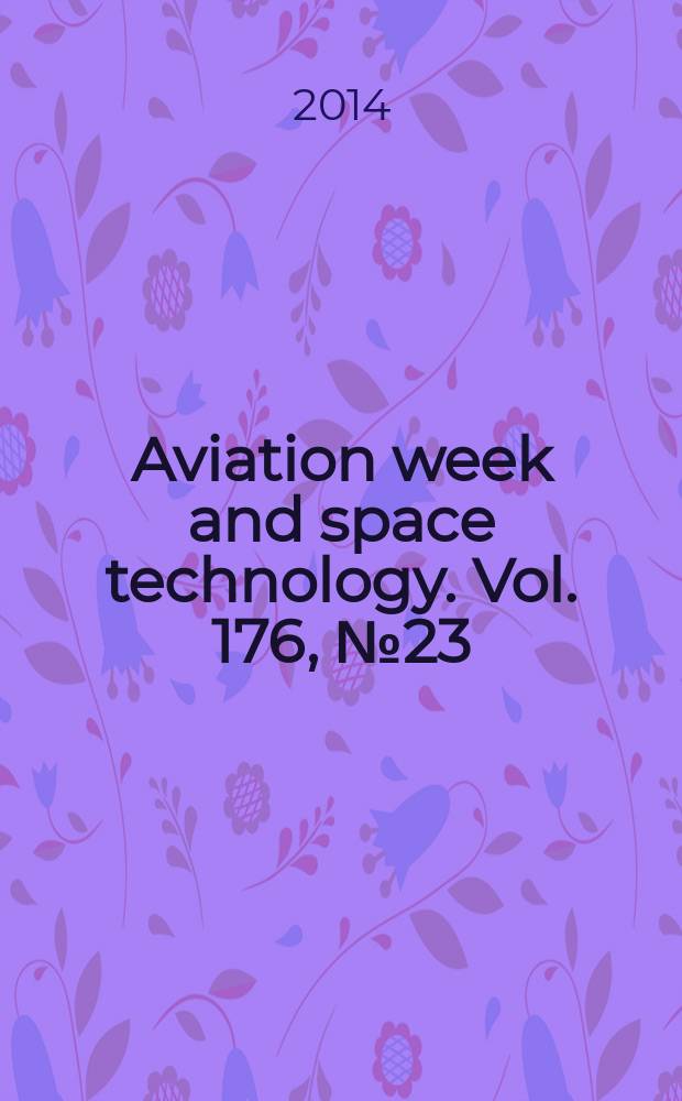 Aviation week and space technology. Vol. 176, № 23