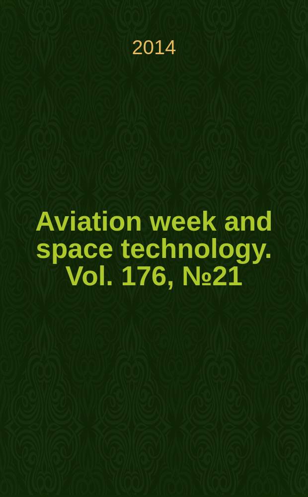 Aviation week and space technology. Vol. 176, № 21