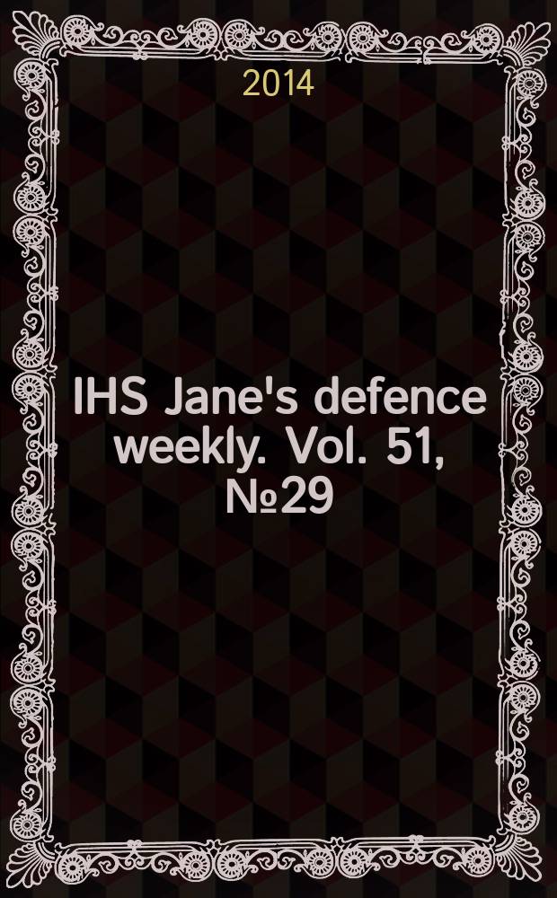 IHS Jane's defence weekly. Vol. 51, № 29