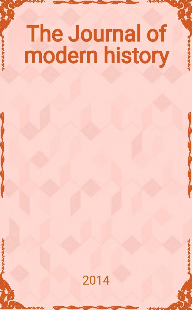 The Journal of modern history : Publ. quarterly. Vol. 86, № 2