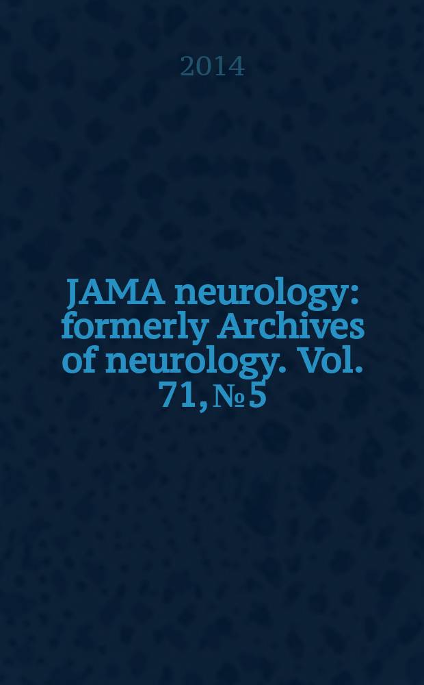JAMA neurology : formerly Archives of neurology. Vol. 71, № 5