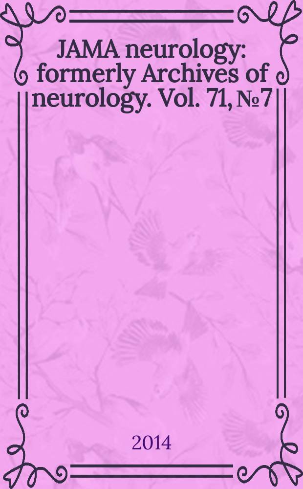 JAMA neurology : formerly Archives of neurology. Vol. 71, № 7