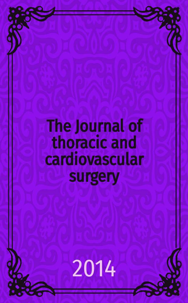 The Journal of thoracic and cardiovascular surgery : Official organ [of] the American association for thoracic surgery. Vol. 147, № 1