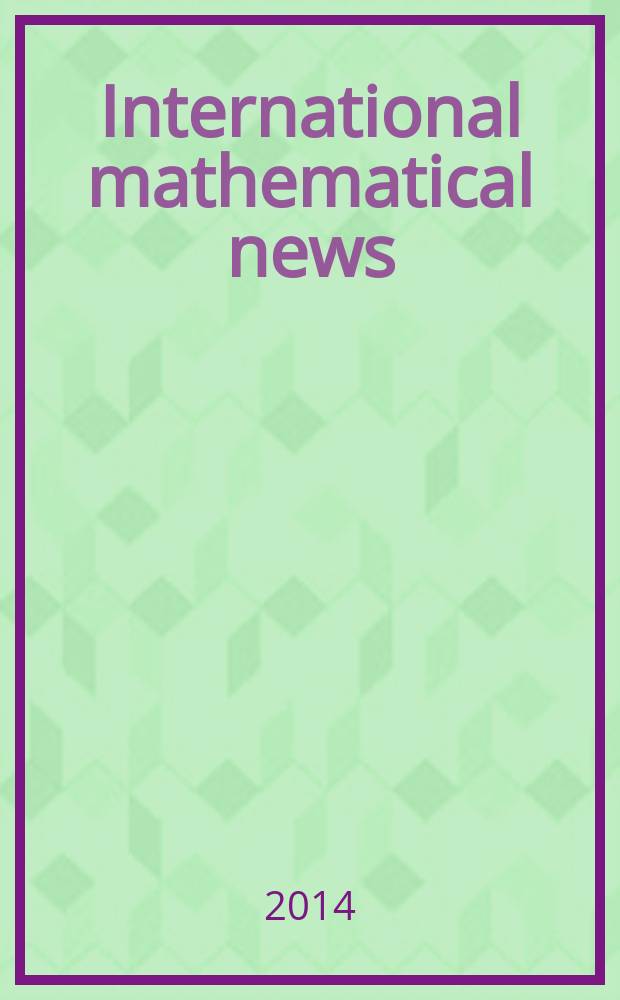 International mathematical news : Bulletin of the International mathematical union Ed. by Österreichische mathematische Gesellschaft. Jg. 68 2014, № 226