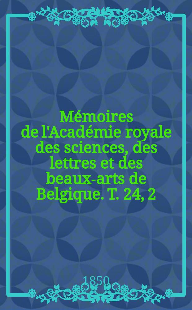 Mémoires de l'Académie royale des sciences, des lettres et des beaux-arts de Belgique. T. 24, [2] : Recherches sur l'histoire naturelle et le développement de l'Atax Ypsilophora (Hydrachna concharum), acaride vivant en parasite sur les Anodontes = Исследование естественной истории и развития водных клещей-паразитов моллюсков