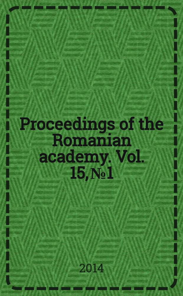 Proceedings of the Romanian academy. Vol. 15, № 1