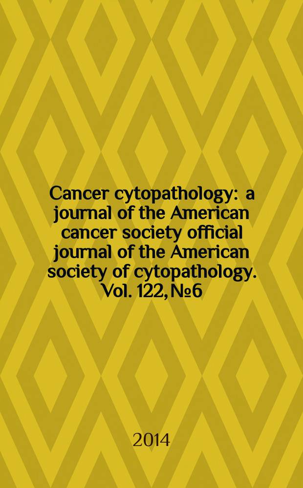 Cancer cytopathology : a journal of the American cancer society official journal of the American society of cytopathology. Vol. 122, № 6