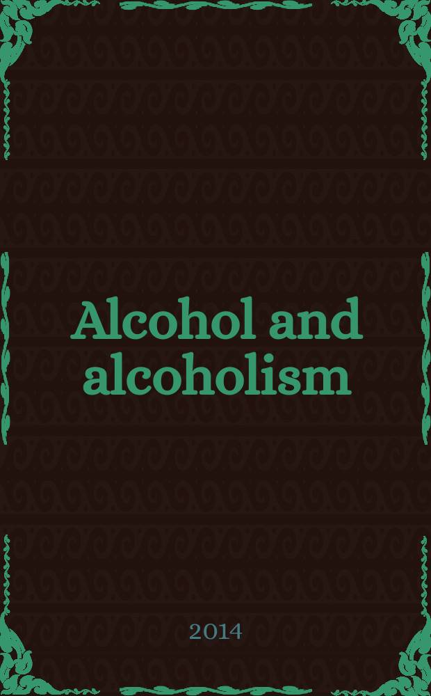 Alcohol and alcoholism : Intern. j. of the Med. council on alcoholism. Vol. 49, № 4
