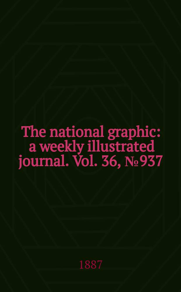 The national graphic : a weekly illustrated journal. Vol. 36, № 937