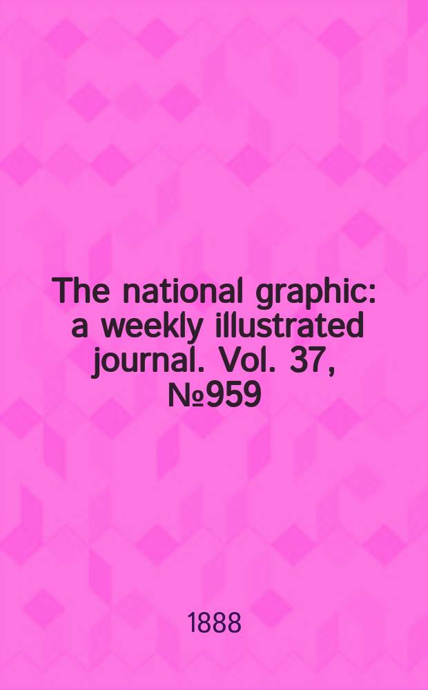 The national graphic : a weekly illustrated journal. Vol. 37, № 959