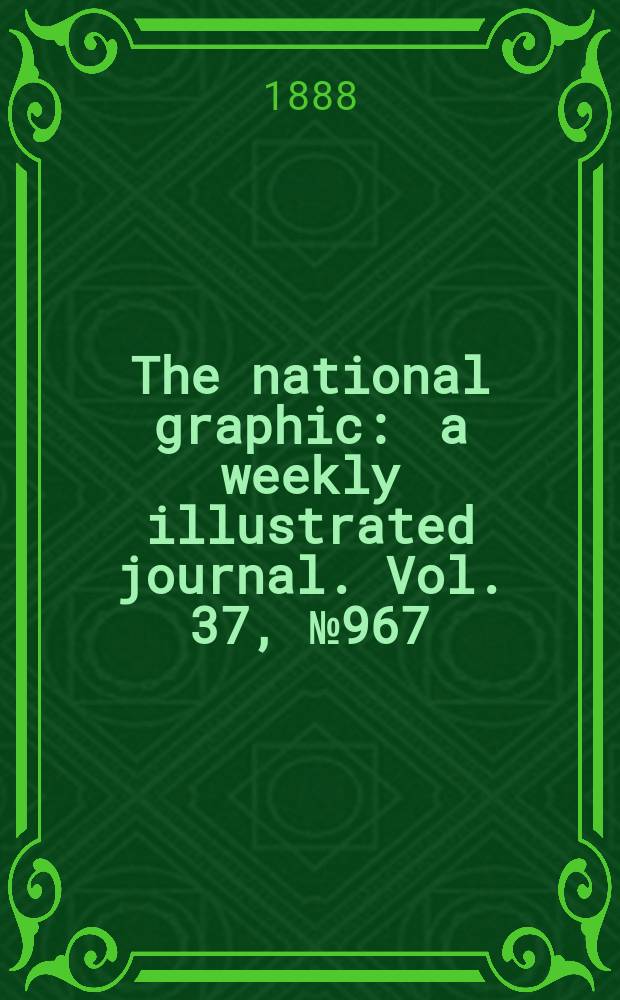 The national graphic : a weekly illustrated journal. Vol. 37, № 967