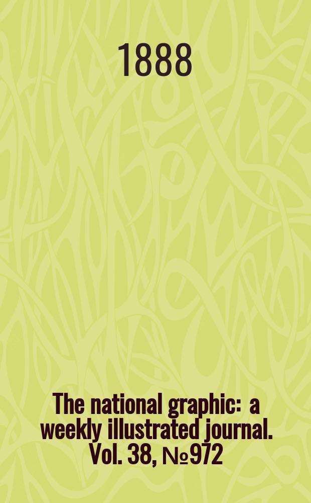The national graphic : a weekly illustrated journal. Vol. 38, № 972