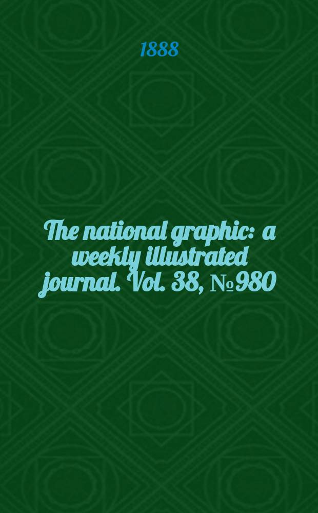 The national graphic : a weekly illustrated journal. Vol. 38, № 980