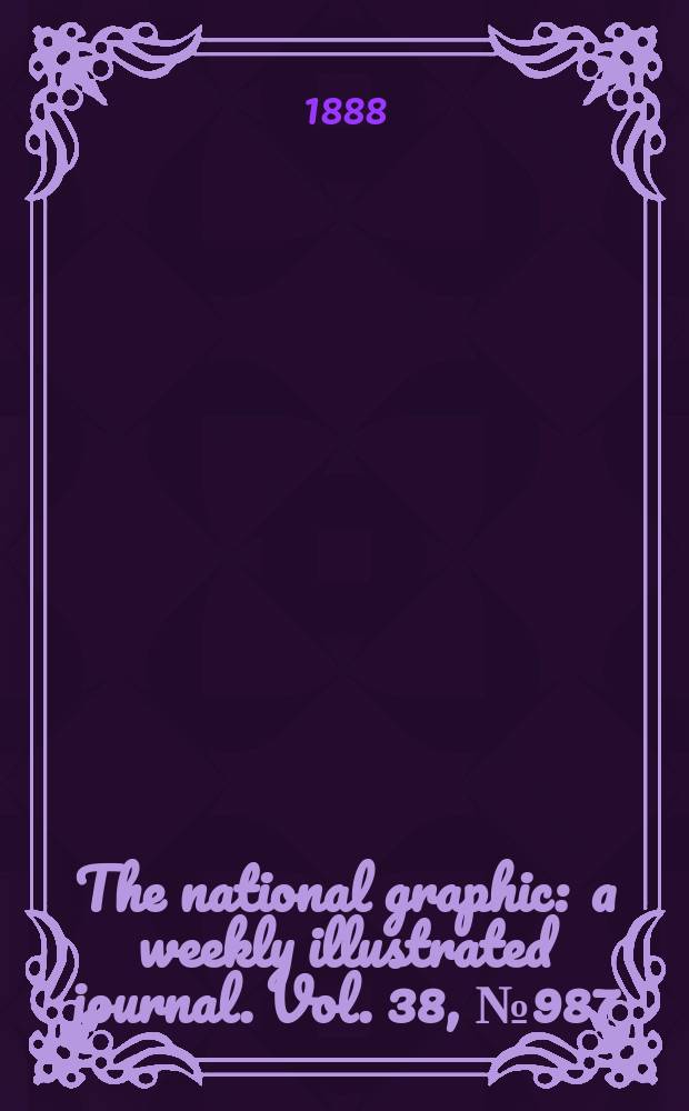 The national graphic : a weekly illustrated journal. Vol. 38, № 987