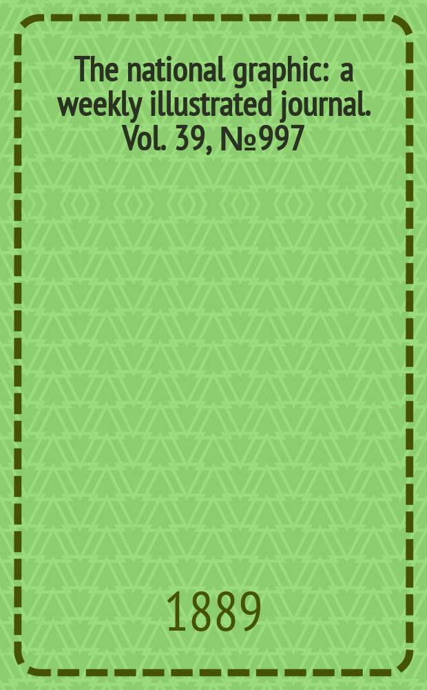 The national graphic : a weekly illustrated journal. Vol. 39, № 997
