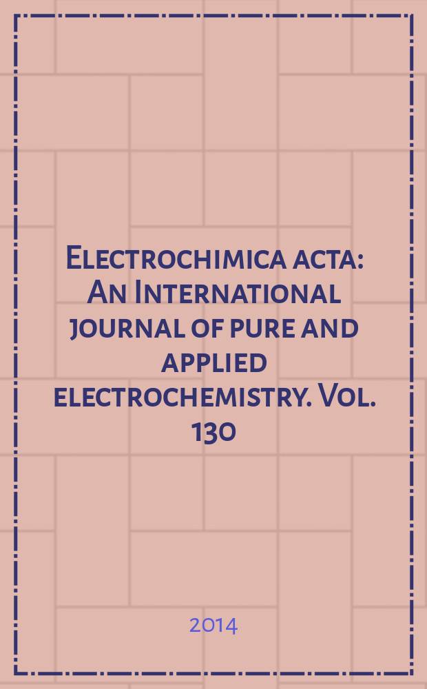 Electrochimica acta : An International journal of pure and applied electrochemistry. Vol. 130