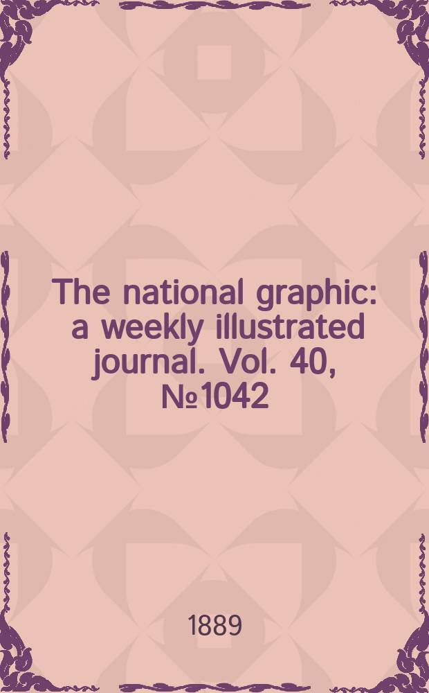The national graphic : a weekly illustrated journal. Vol. 40, № 1042