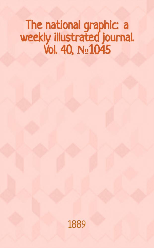 The national graphic : a weekly illustrated journal. Vol. 40, № 1045