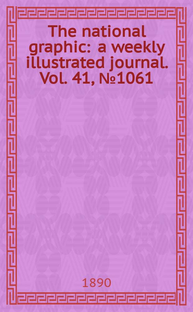 The national graphic : a weekly illustrated journal. Vol. 41, № 1061