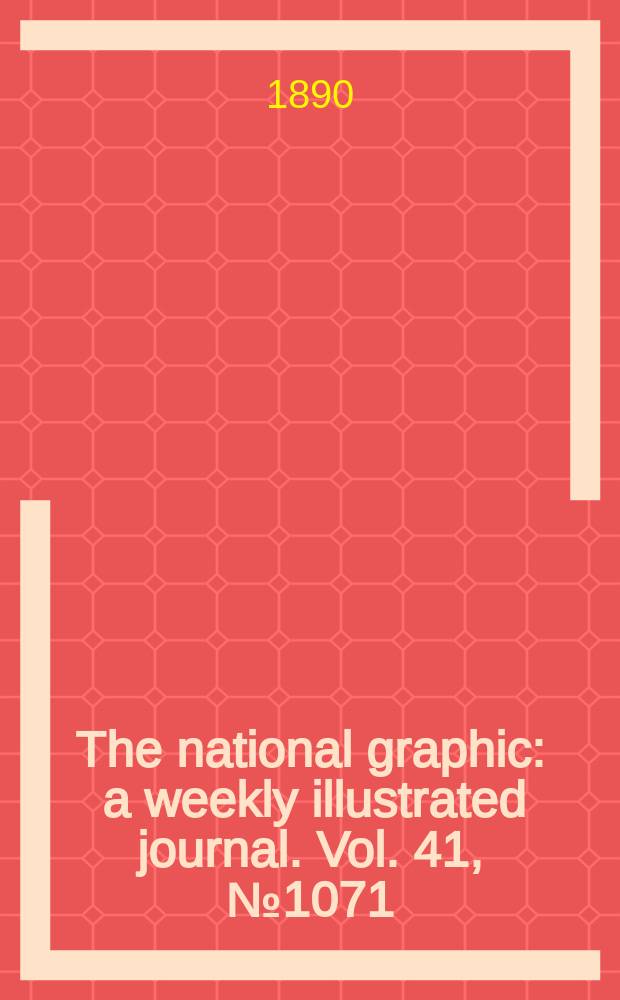 The national graphic : a weekly illustrated journal. Vol. 41, № 1071