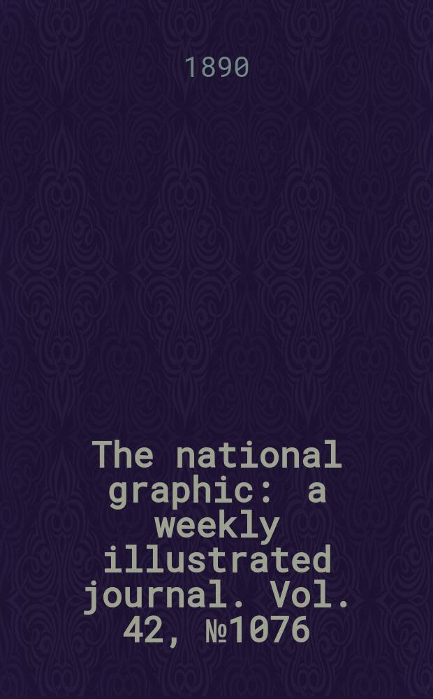 The national graphic : a weekly illustrated journal. Vol. 42, № 1076