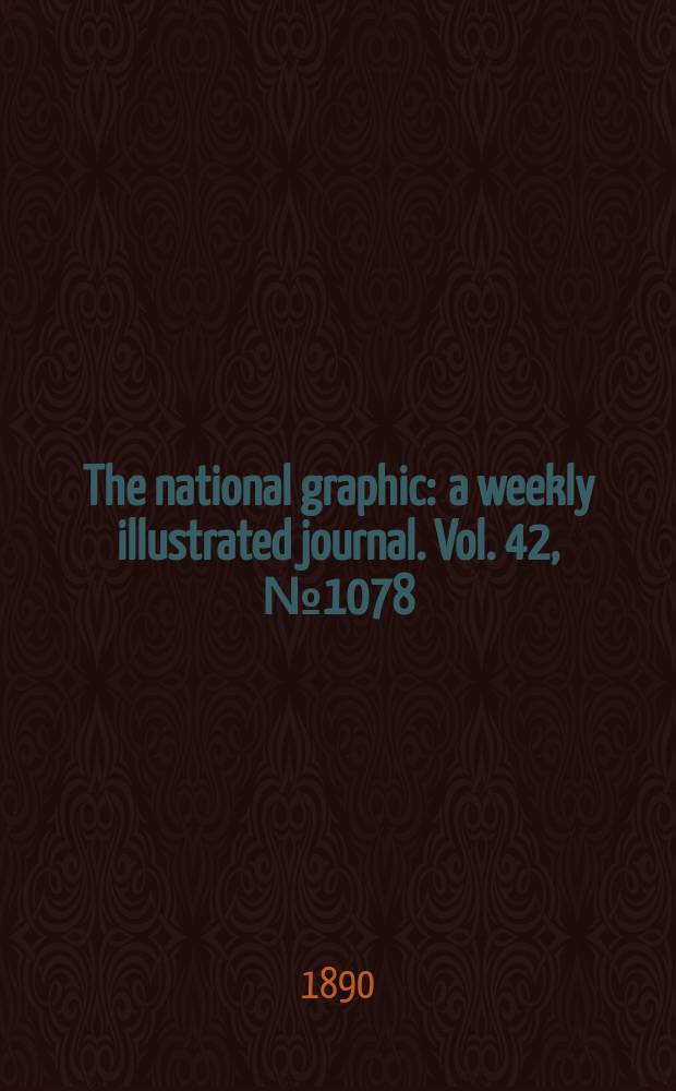 The national graphic : a weekly illustrated journal. Vol. 42, № 1078
