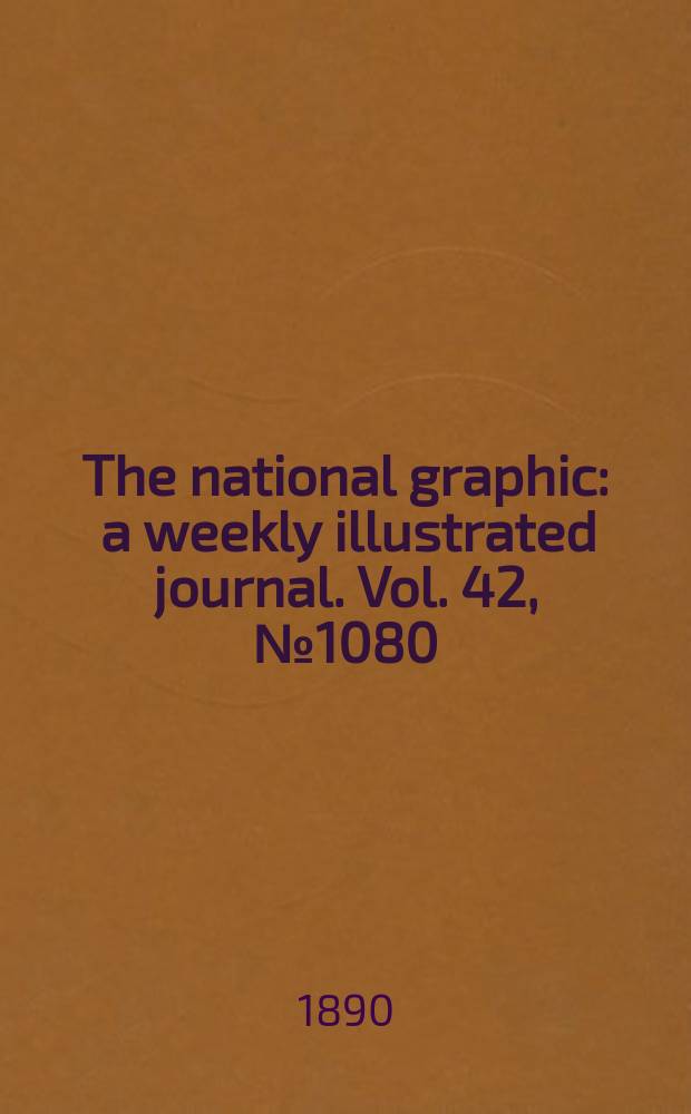 The national graphic : a weekly illustrated journal. Vol. 42, № 1080