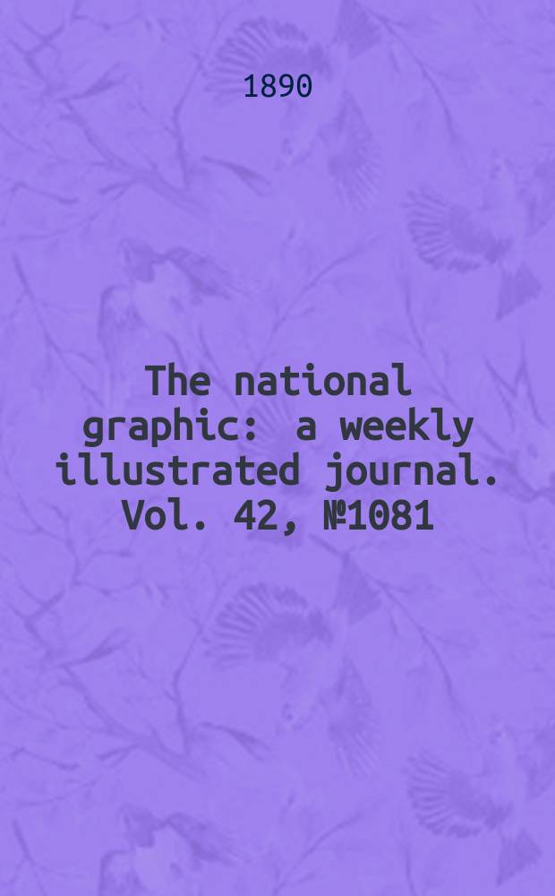 The national graphic : a weekly illustrated journal. Vol. 42, № 1081
