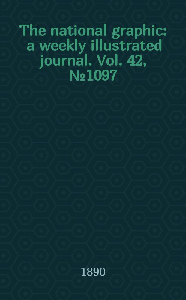 The national graphic : a weekly illustrated journal. Vol. 42, № 1097