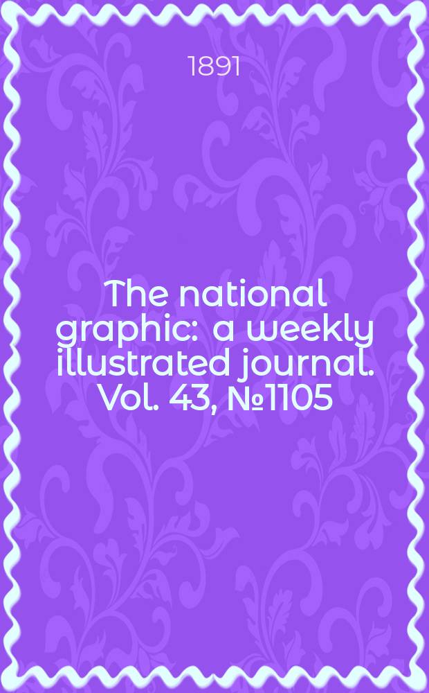The national graphic : a weekly illustrated journal. Vol. 43, № 1105